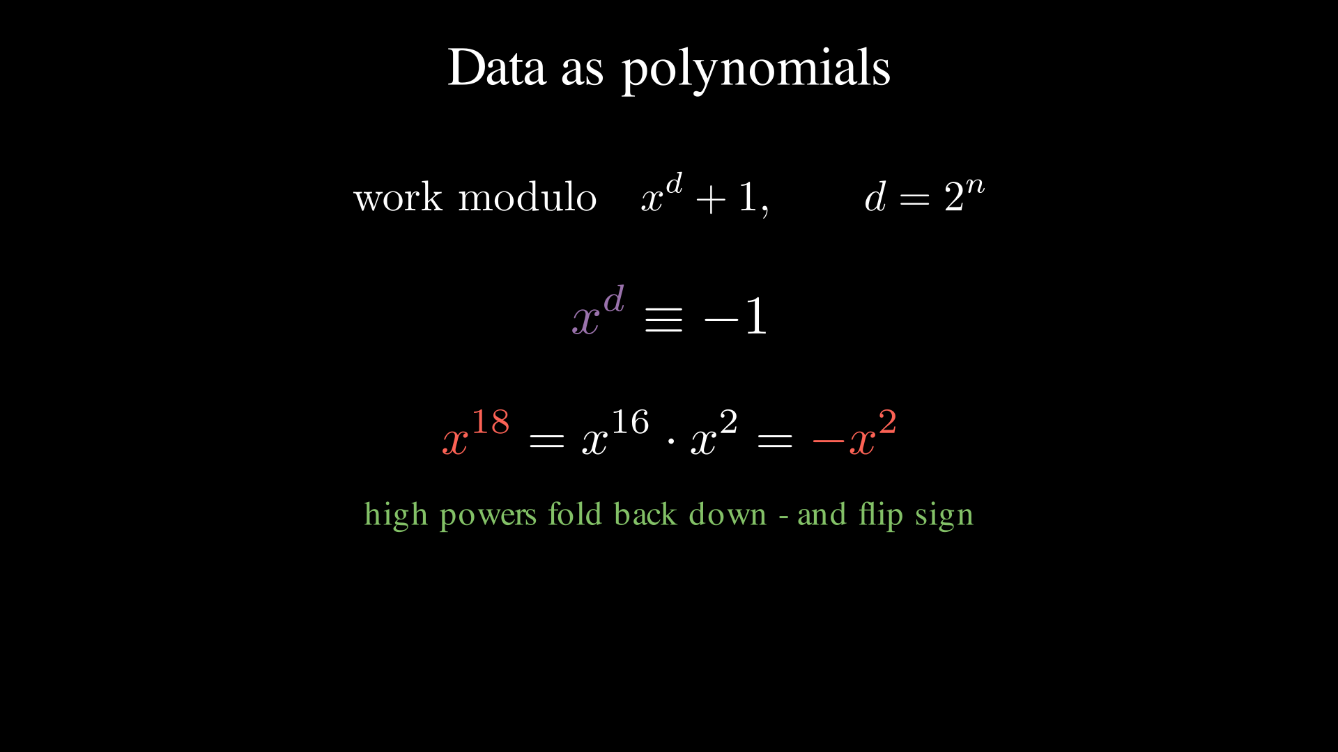 A polynomial is just a vector of coefficients, and \(x^d = -1\) folds high powers back down.